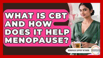 What Is CBT And How Does It Help Menopause? - Menopause Support Network