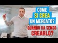 Come si crea un mercato? Quando ha senso crearlo?