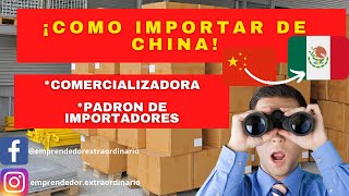 Como IMPORTAR de CHINA a Mexico| Comercializadora para IMPORTAR o Padrón de IMPORTADORES