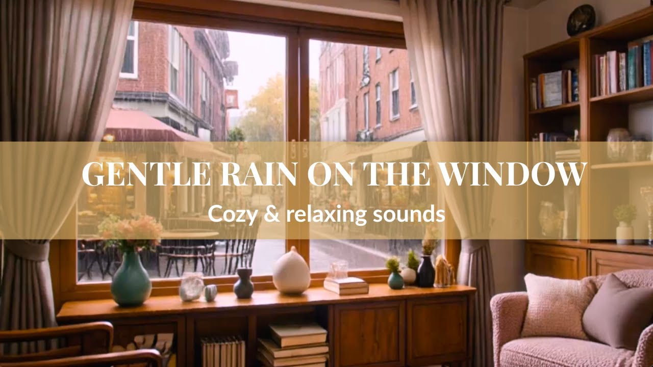 Gentle Rain on the Window — Cozy Room Ambience for Relaxing & Focus ...