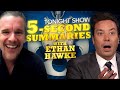 Five-Second Summaries with Ethan Hawke | The Tonight Show Starring Jimmy Fallon