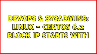 Famous DevOps & SysAdmins: linux - centOS 6.2 block IP starts with (2 Solutions!!) Wealth