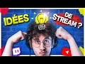 Comment trouver des ides de stream pour dvelopper sa chane twitch 