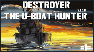 ⚓⚓⚓Destroyer The U-Boat Hunter v.1.0.8⚓⚓⚓#1