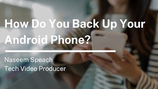 How Do You Back Up Your Android Phone?
