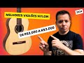 3  MELHORES VIOLÕES NYLON DE 2 À 3K ( PADRÃO CLÁSSICO )