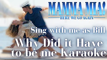 Why Did it Have to be Me Karaoke (Donna only) - Sing with me as Bill