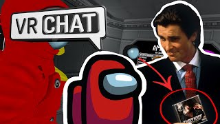 Patrick Bateman plays AMONG US!!! in VRChat (REUPLOAD)