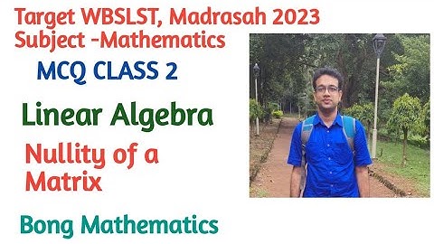 SLST MATHEMATICS 2023 ||MCQ Class 2||Linear Algebra||Nullity of a matrix||Bong Mathematics