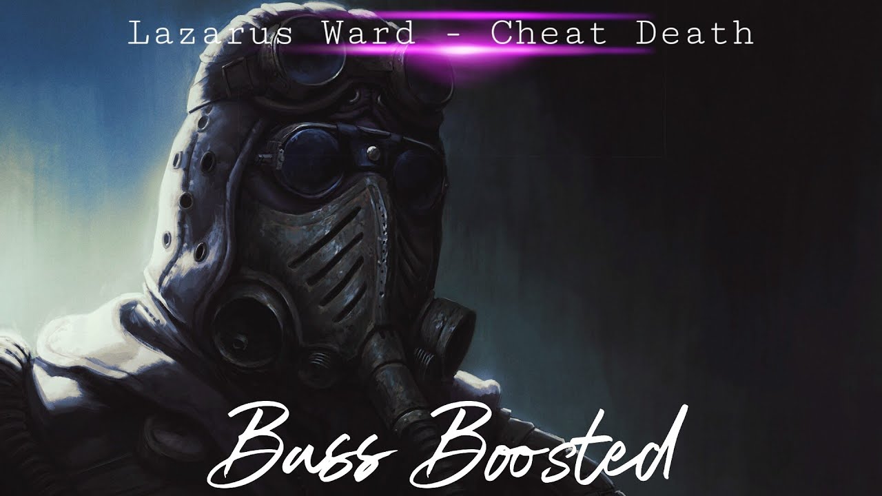 Lazarus Ward - Cheat Death // (Bass Boosted)