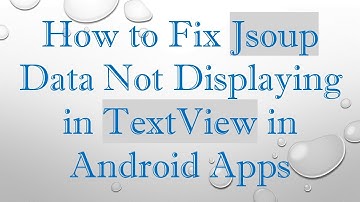 How to Fix Jsoup Data Not Displaying in TextView in Android Apps