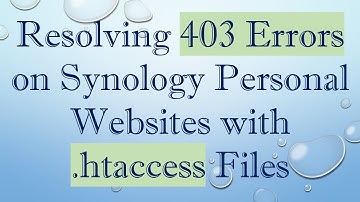 Resolving 403 Errors on Synology Personal Websites with .htaccess Files