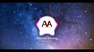 Jaymes Young - Infinity (Ghosted Remix)