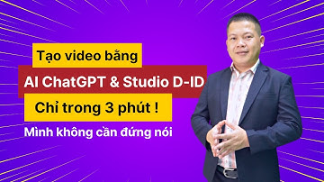 Tạo video bằng AI ChatGPT & Studio D-ID chỉ trong 3 phút, mình không cần đứng nói | Nguyễn Minh Toàn
