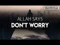 ALLAH SAYS, DON'T WORRY