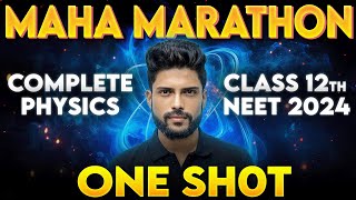 Maha Marathon | Complete Physics Class 12th One Shot | NEET 2024 by Prateek Jain Sir