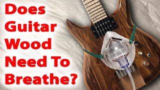 Does Guitar Wood Need To Breathe?