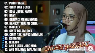 PERGI SAJA - GEISHA (COVER INDAH YASTAMI) FULL ALBUM TERBARU 2022 || INDAH YATAMA