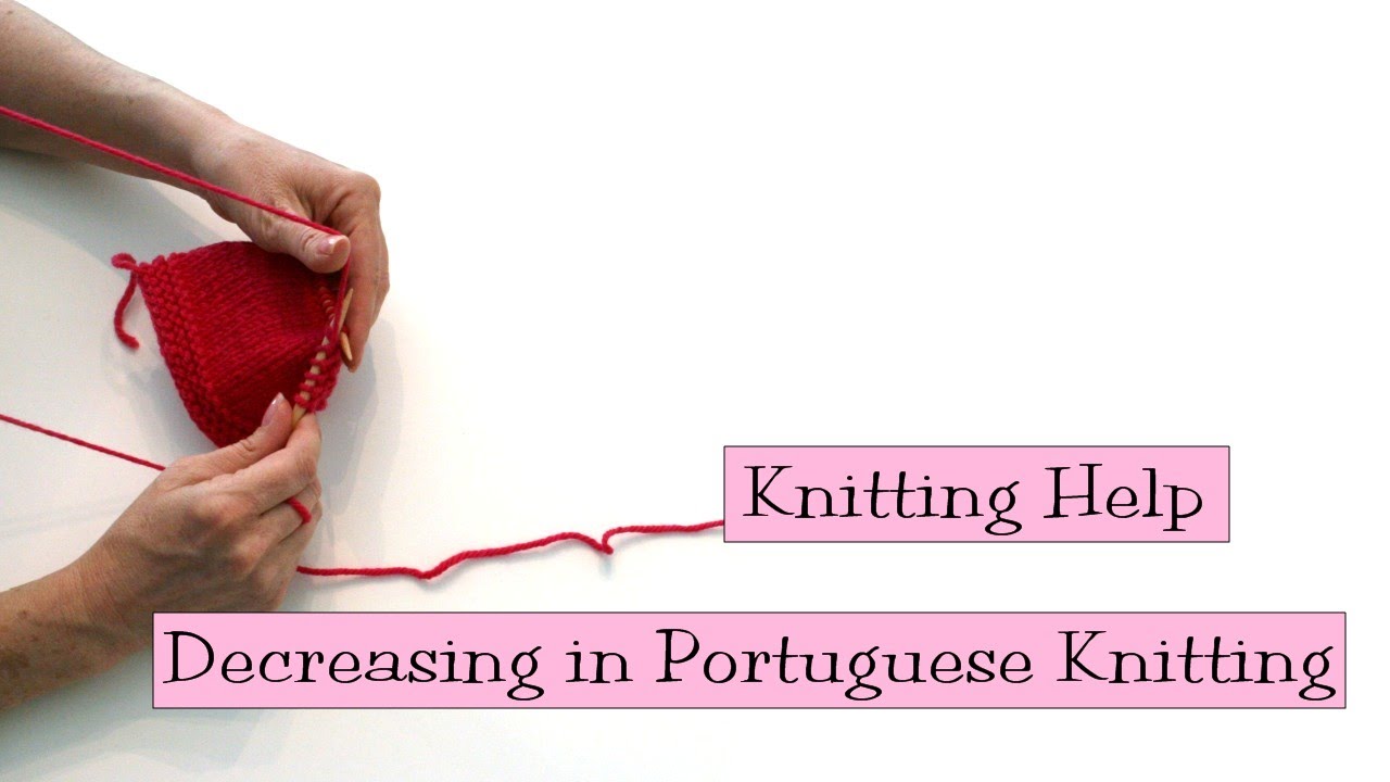 Knitting Help - Decreasing in Portuguese Knitting - YouTube