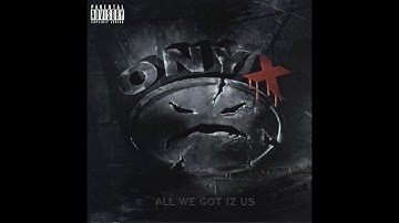 Onyx - Life Or Death (Skit) - All We Got Iz Us