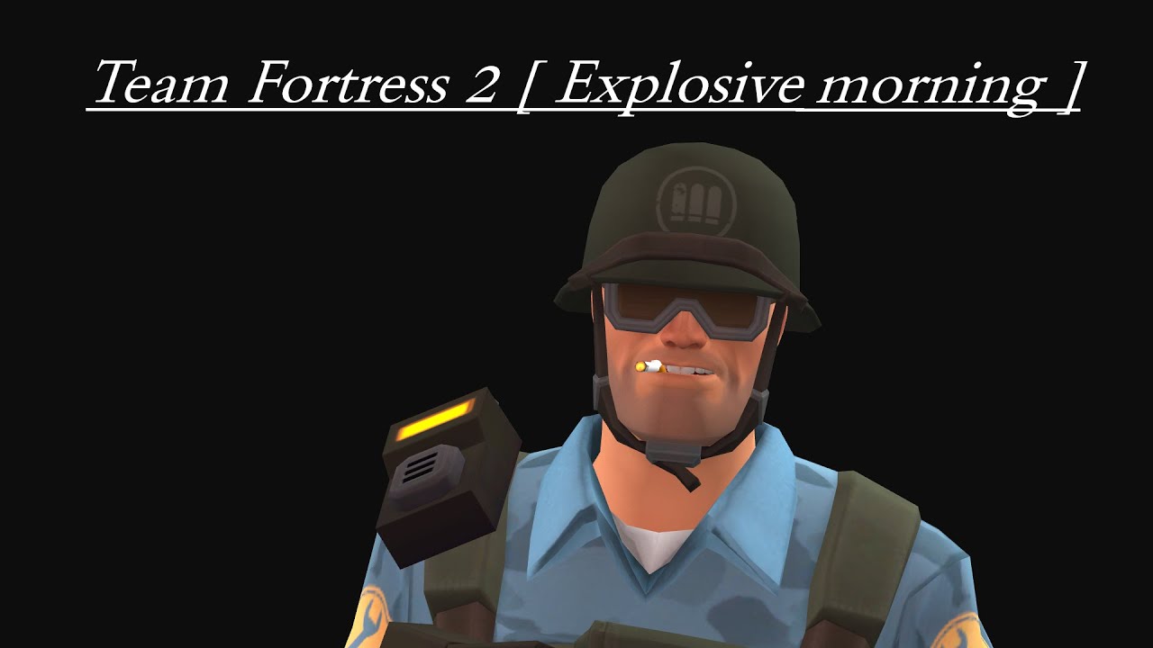Team Fortress 2 [ Explosive morning ] - YouTube