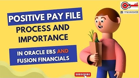 Positive Pay File Process and importance in Oracle EBS and Fusion Financials