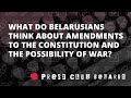 What do Belarusians think about amendments to the Constitution and the possibility of war?