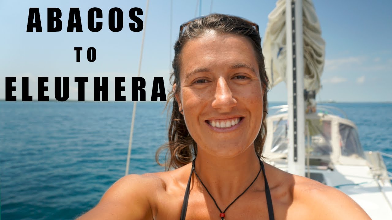 SAILING from Abacos to Eleuthera | Egg Island & Meeks Patch [Ep 178]