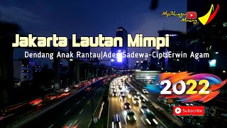 DENDANG ANAK RANTAU-JAKARTA LAUTAN MIMPI|Ades Sadewa-Cipt:Erwin Agam