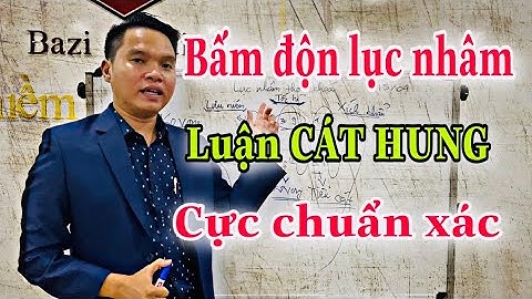 Bấm độn LỤC NHÂM, luận HUNG CÁT cực kì CHUẨN XÁC.