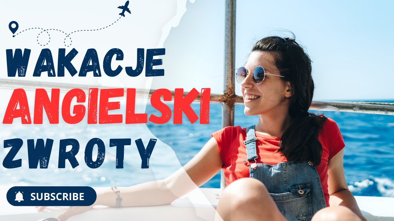 Opisz Wakacje Po Angielsku W Czasie Przeszłym 💢 Naucz się angielskiego na WAKACJE 🌞 30 wakacyjnych zwrotów po