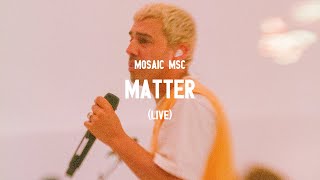 Watch Mosaic Msc Matter video