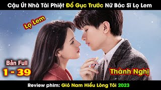review phim Gió Nam Hiểu Lòng Tôi full 1-39 || South Wind Knows 2023 || Thành Nghị, Trương Dư Hi