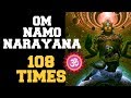 OM NAMO NARAYANA : 108 TIMES : EXTREMELY POWERFUL TO OVERCOME PROBLEMS & SUCCEED !