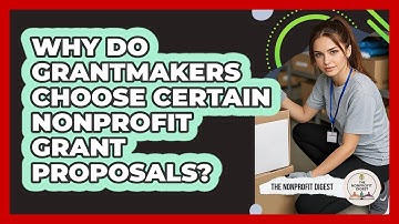 Why Do Grantmakers Choose Certain Nonprofit Grant Proposals? - The Nonprofit Digest