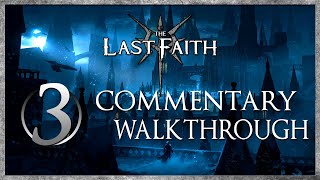 The Last Faith - 100%* Walkthrough with Commentary Part 3 (All 3 Endings)