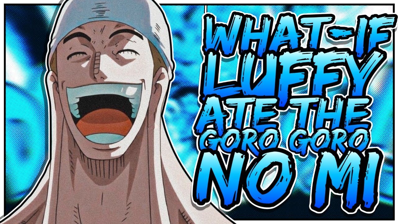 WHAT IF: Luffy Ate The Goro Goro No Mi Pt. 1