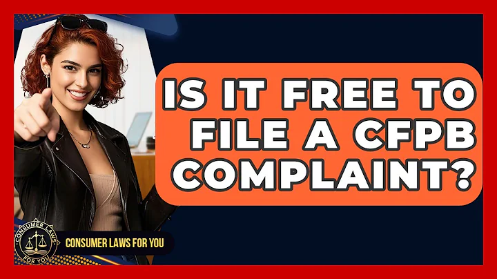 Is It Free To File A CFPB Complaint? - Consumer Laws For You