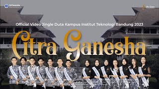 CITRA GANESHA - Official Video Jingle Duta Kampus ITB 2023