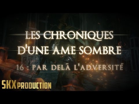 Les Chroniques d'une Âme Sombre #16 - Dark Souls 2 - Let's Play Narratif FR