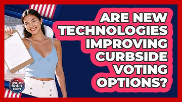 Are New Technologies Improving Curbside Voting Options? - First Time Voter Expert