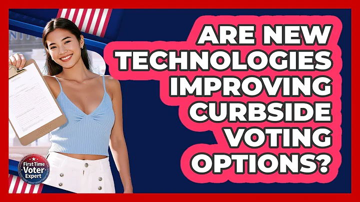 Are New Technologies Improving Curbside Voting Options? - First Time Voter Expert