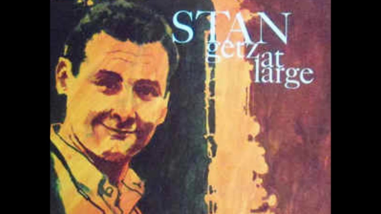 Stan Getz -  Stan Getz At Large ( Full Album )