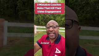 3 Mistakes Coaches Make That Kill Their Video Engagement