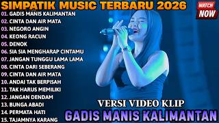 GADIS MANIS KALIMANTAN - CINTA DAN AIR MATA - SIMPATIK TERBARU - SIMPATIK MUSIC FULL ALBUM 2026