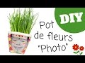 Personnaliser un pot de fleurs avec une photo diy  tutoriel 10 doigts