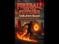 Fireball for the Future - VeRaFIED BAND | Ignite Tomorrow Now!#FireballForTheFuture#VeRaFIEDBAND