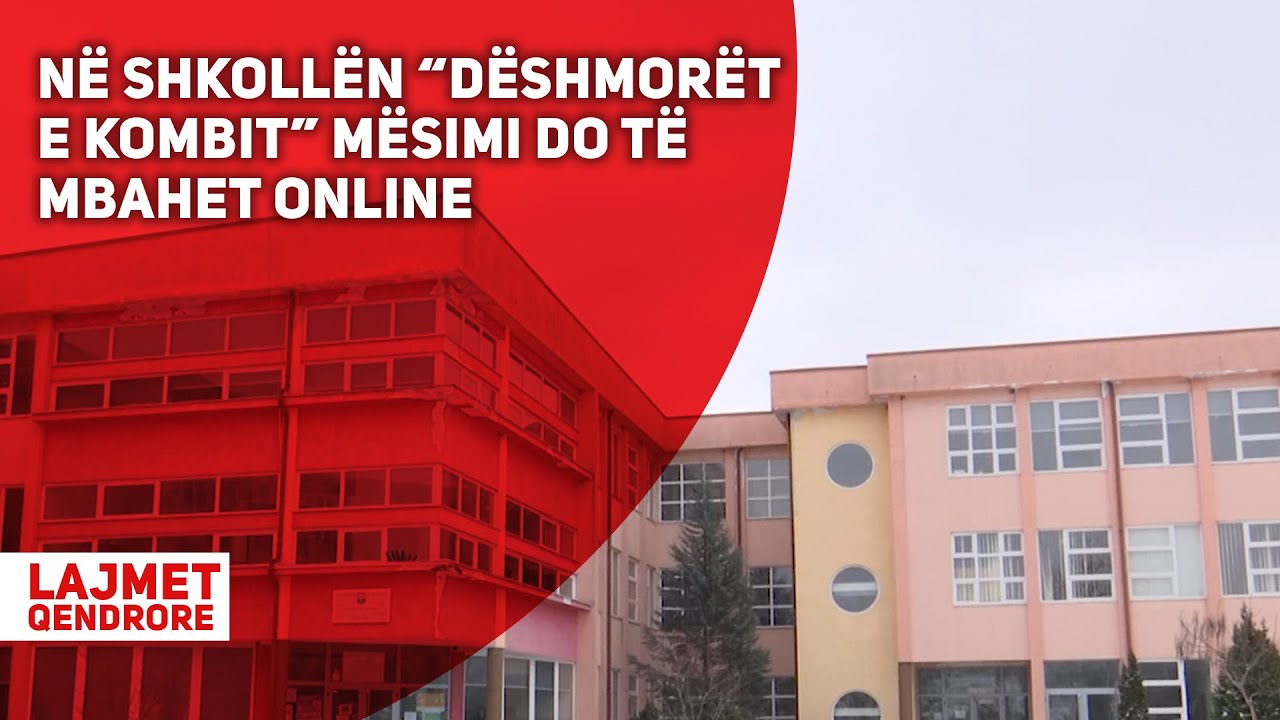 NË SHKOLLËN “DËSHMORËT E KOMBIT” MËSIMI DO TË MBAHET ONLINE