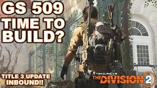 Is It Time To Build?? GS 509 - The Division 2