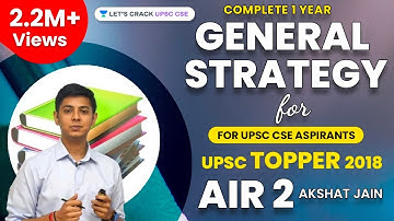 Complete 1 Year UPSC CSE Preparation Strategy by UPSC Topper 2018 AIR 2 Akshat Jain